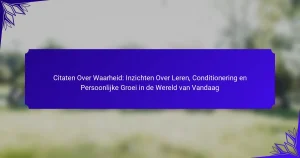 Citaten Over Waarheid: Inzichten Over Leren, Conditionering en Persoonlijke Groei in de Wereld van Vandaag