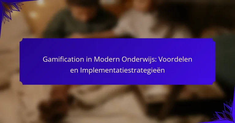 Gamification in Modern Onderwijs: Voordelen en Implementatiestrategieën