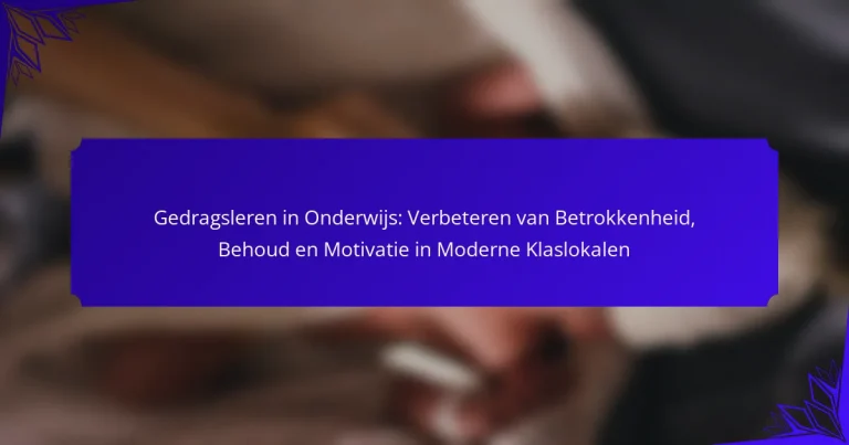 Gedragsleren in Onderwijs: Verbeteren van Betrokkenheid, Behoud en Motivatie in Moderne Klaslokalen