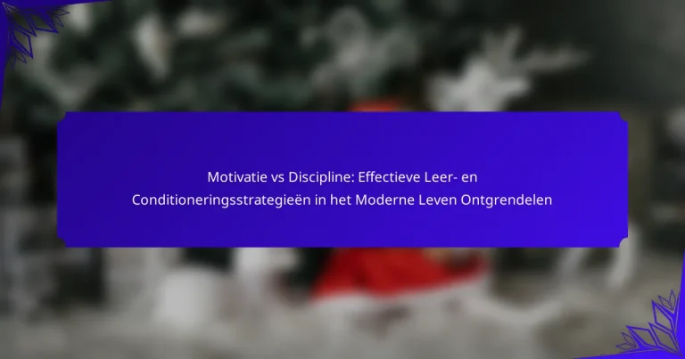 Motivatie vs Discipline: Effectieve Leer- en Conditioneringsstrategieën in het Moderne Leven Ontgrendelen
