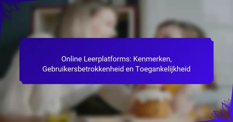 Online Leerplatforms: Kenmerken, Gebruikersbetrokkenheid en Toegankelijkheid