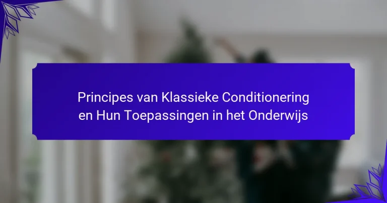 Principes van Klassieke Conditionering en Hun Toepassingen in het Onderwijs
