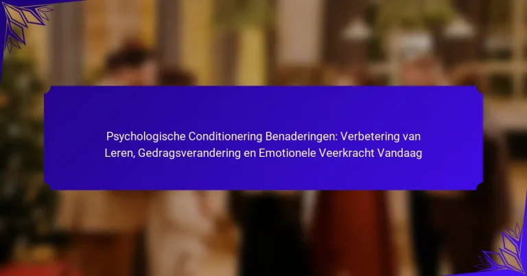 Psychologische Conditionering Benaderingen: Verbetering van Leren, Gedragsverandering en Emotionele Veerkracht Vandaag