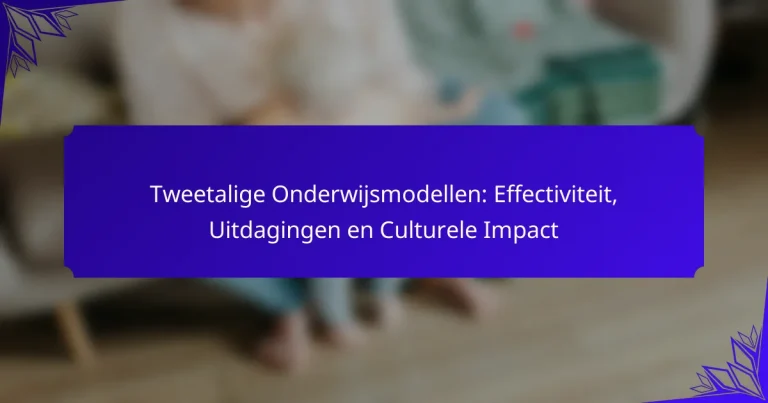 Tweetalige Onderwijsmodellen: Effectiviteit, Uitdagingen en Culturele Impact