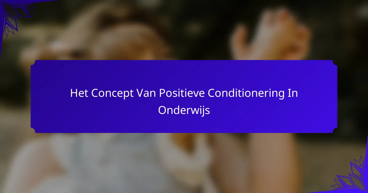 Het Concept Van Positieve Conditionering In Onderwijs