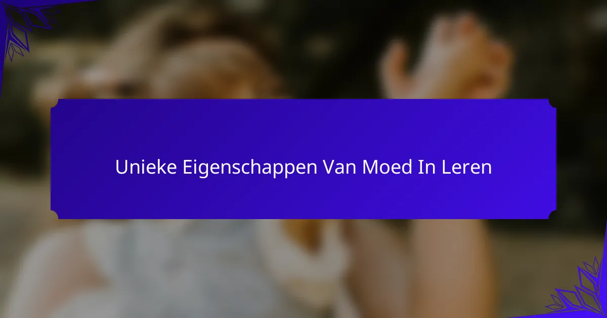 Unieke Eigenschappen Van Moed In Leren