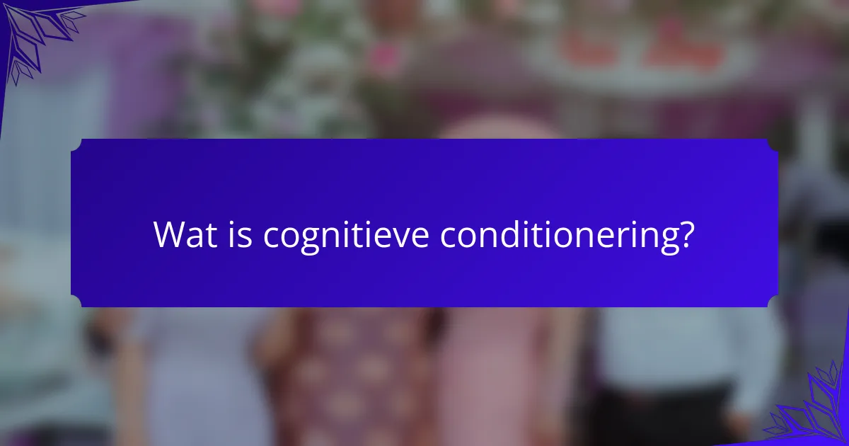 Wat is cognitieve conditionering?