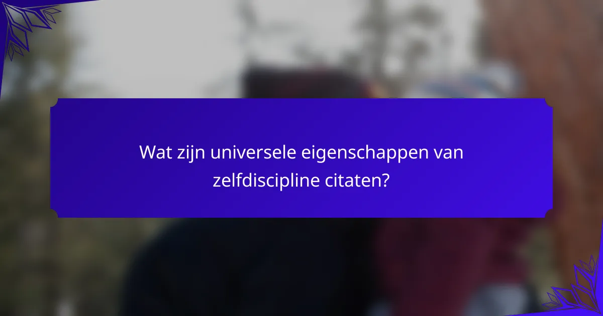 Wat zijn universele eigenschappen van zelfdiscipline citaten?